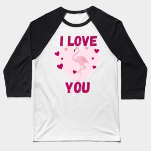 Pink I love you flamingo Baseball T-Shirt